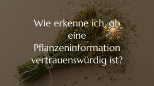 Wie erkenne ich, ob eine Pflanzeninformation vertrauenswürdig ist?
